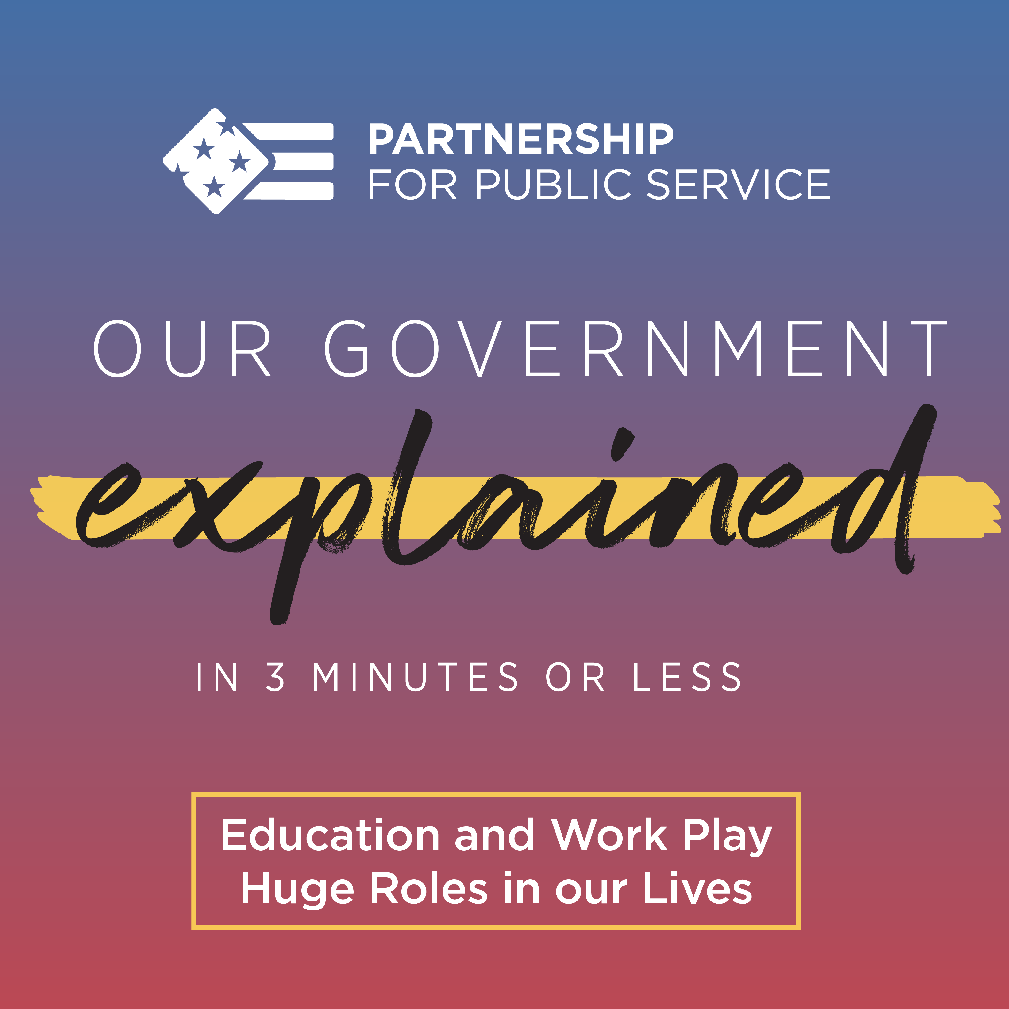 Thumbnail for Our Government Explained (in 3 Minutes or Less): Education and Work Play Huge Roles in our Lives